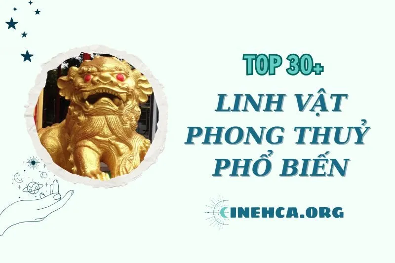 Khám phá Top 30+ linh vật phong thuỷ: Ý nghĩa và cách chọn phù hợp 2025