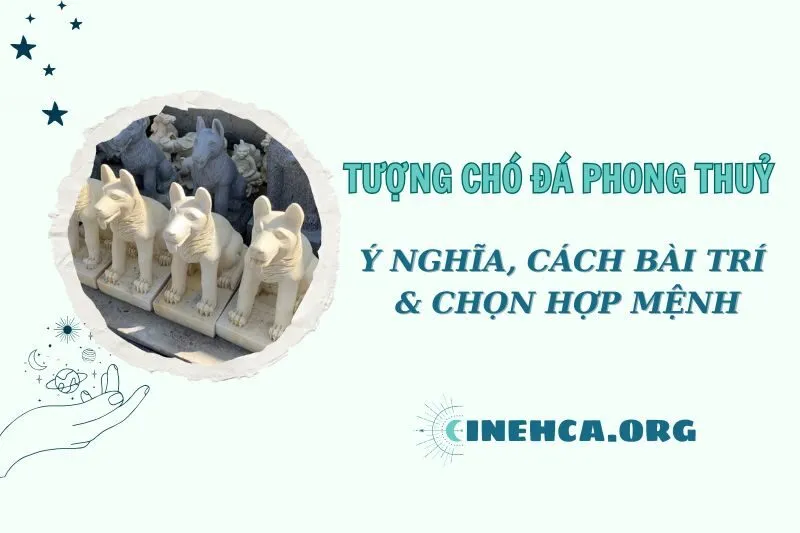 Tượng Chó Đá Phong Thủy: Ý Nghĩa và Cách Đặt Chuẩn 2025