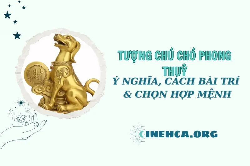 Tượng Chú Chó phong thuỷ: Ý nghĩa và Cách Bài Trí 2025