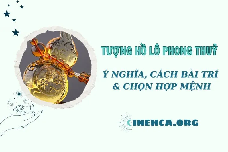 Tượng Hồ Lô phong thủy 2025: Ý nghĩa, cách đặt, hợp mệnh nào