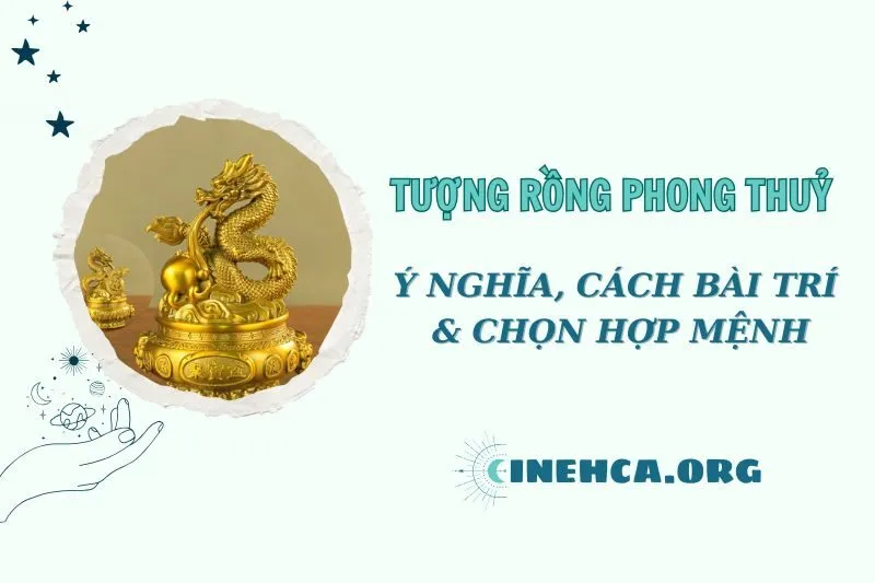 Tượng Rồng phong thủy 2025: Ý nghĩa, cách đặt và hợp mệnh nào