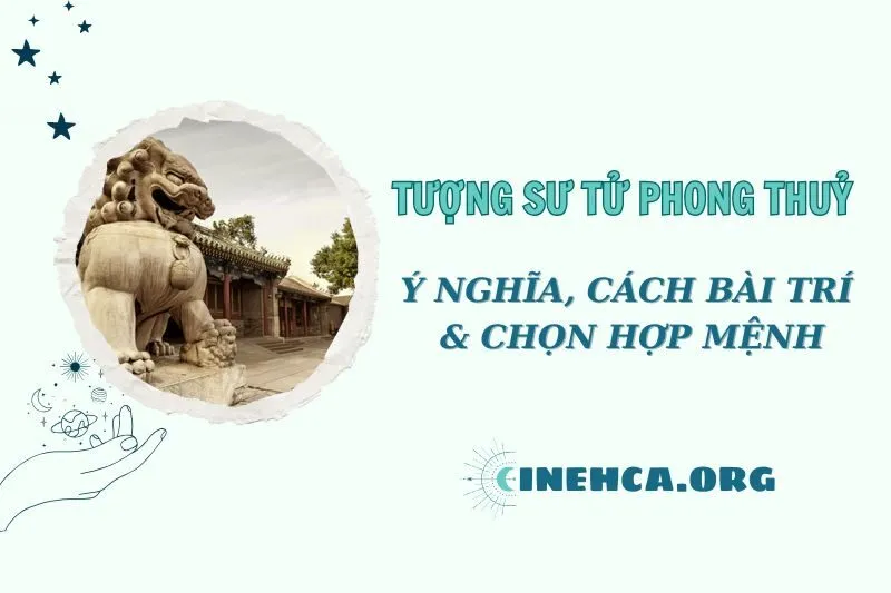 Tượng Sư Tử phong thuỷ 2025: Ý nghĩa, cách đặt và hợp mệnh nào