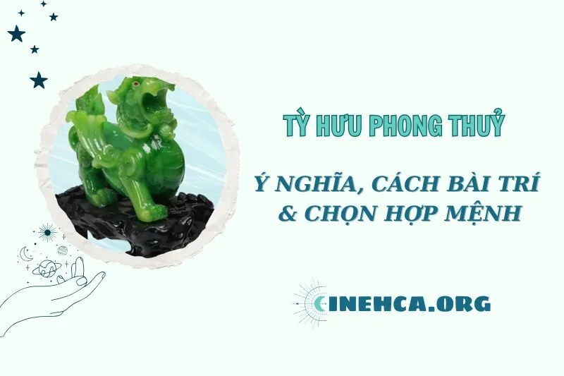 Tỳ Hưu phong thuỷ: Ý nghĩa, cách đặt và chọn hợp mệnh 2025