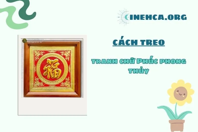 Những Lưu Ý Khi Treo Tranh Chữ Phúc Để Tránh Sai Phong Thủy