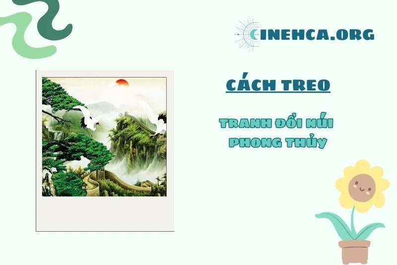 Vị Trí Treo Tranh Đồi Núi Phong Thủy Trong Nhà