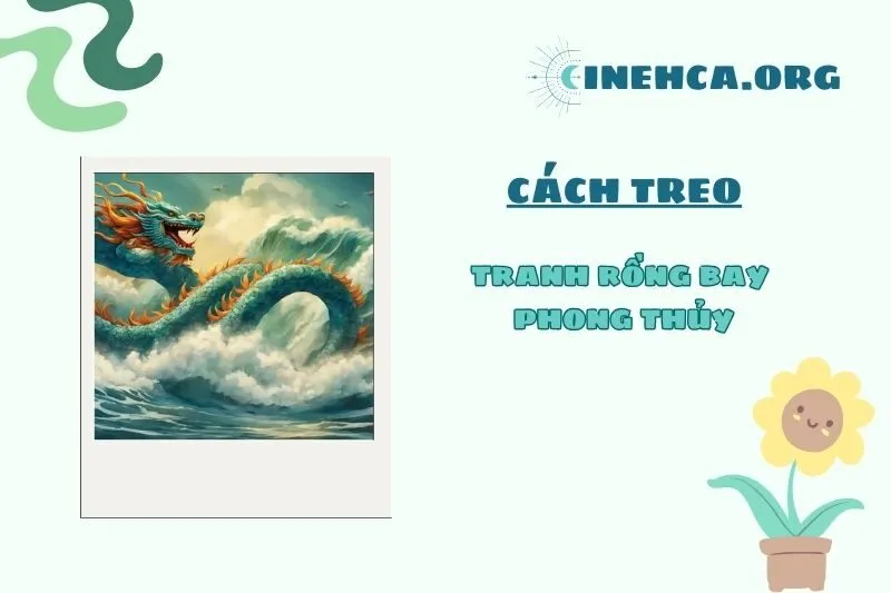 Hướng Treo Tranh Rồng Bay Phong Thủy Để Mang Lại May Mắn