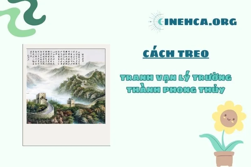 Cách Đặt Tranh Vạn Lý Trường Thành Để Phát Huy Tối Đa Giá Trị Phong Thủy