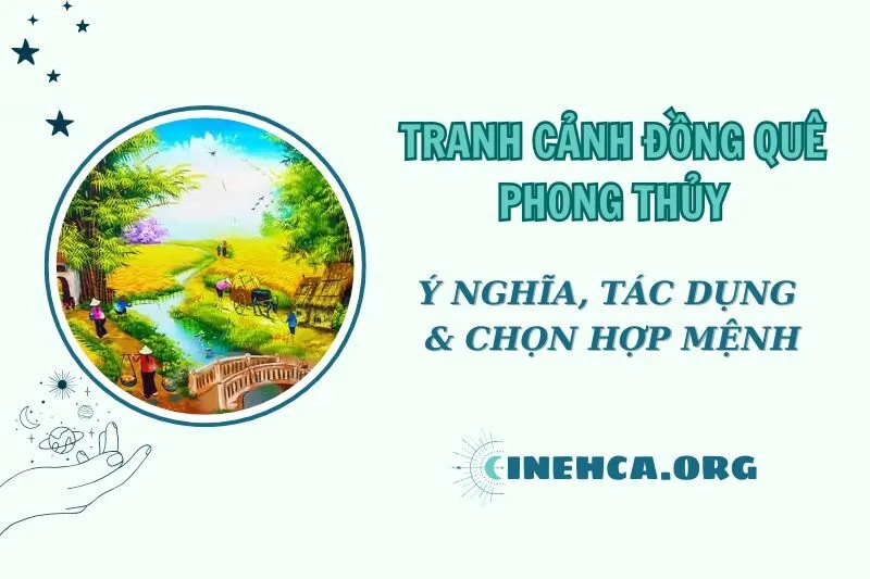 Tranh Cảnh Đồng Quê Phong Thủy 2025: Ý Nghĩa và Hướng Dẫn Treo Tranh