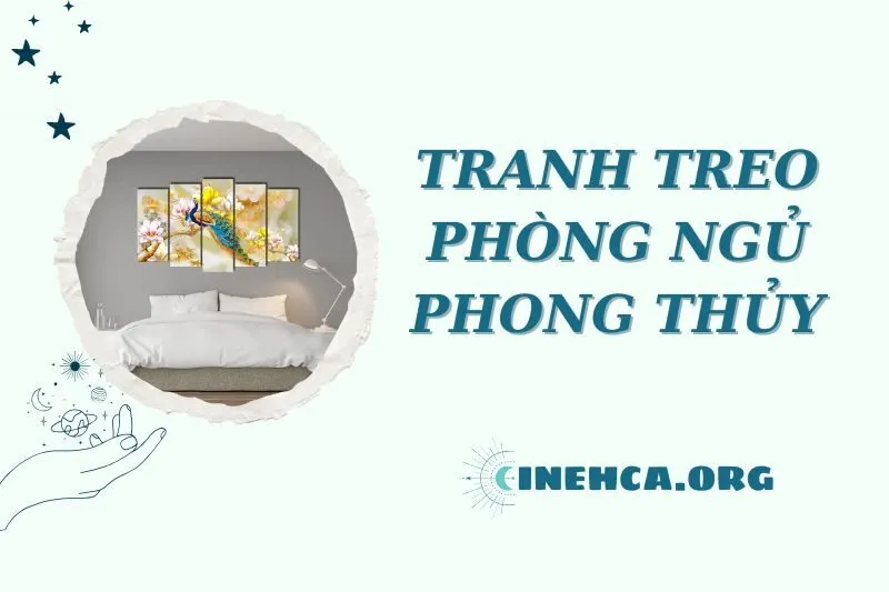 Tranh Treo Phòng Ngủ Phong Thủy 2025: Chọn Và Bố Trí Chuẩn