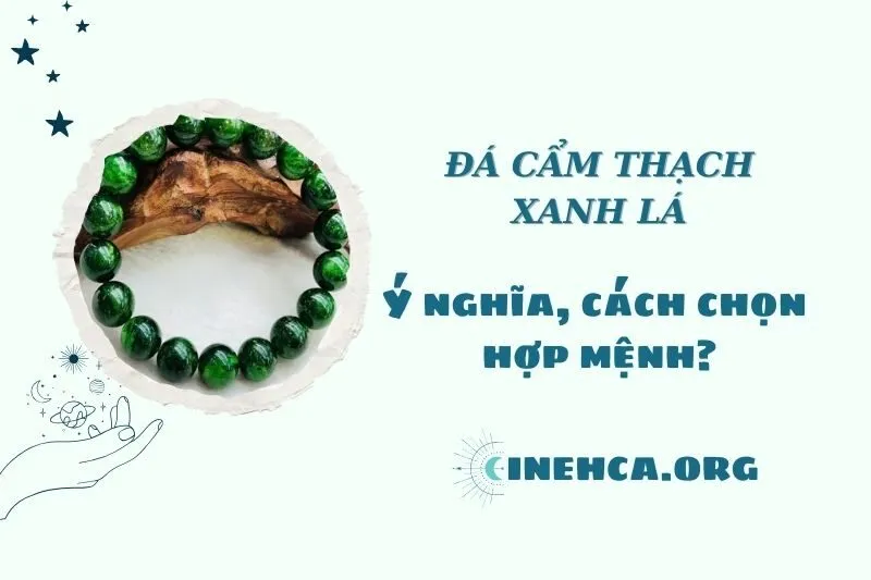 Đá cẩm thạch xanh lá 2025: Ý nghĩa phong thủy và tác dụng trong cuộc sống