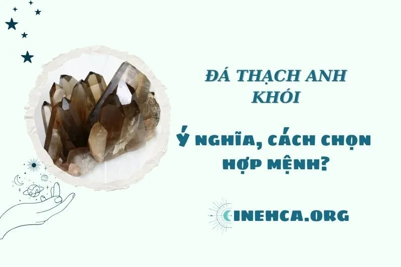 Đá Thạch Anh Khói 2025: Ý Nghĩa Phong Thủy và Tác Dụng Tuyệt Vời