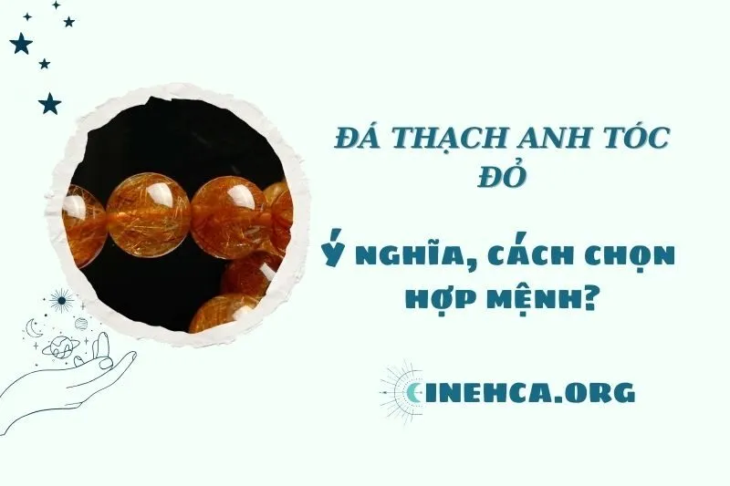 Đá thạch anh tóc đỏ 2025: Tác dụng phong thủy và cách chọn mua