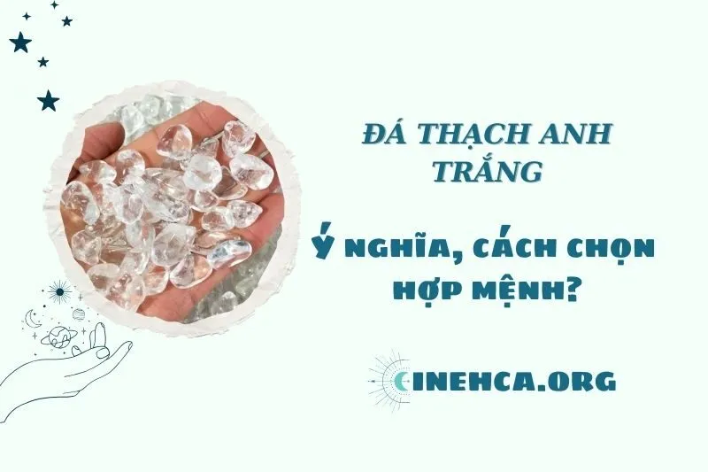 Đá thạch anh trắng 2025: Công dụng phong thủy và lợi ích sức khỏe