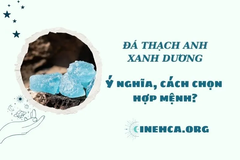 Đá thạch anh xanh dương 2025: Ý nghĩa, công dụng và phong thủy