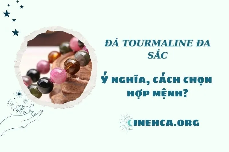 Đá Tourmaline đa sắc 2025: Công dụng, Phong thủy và Lợi ích Sức Khỏe