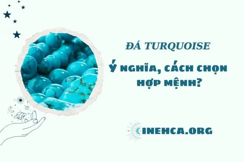 Đá Turquoise 2025: Ý Nghĩa, Công Dụng và Tác Dụng Trong Phong Thủy